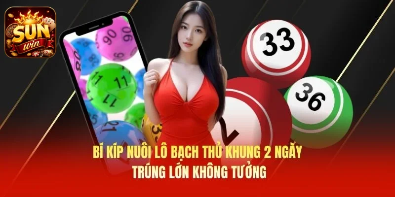 Nuôi Lô Bạch Thủ Khung 2 Ngày